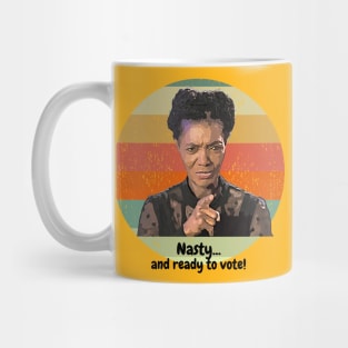 Nasty ... and ready to vote! Mug